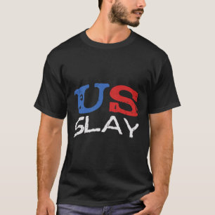 Us Slay Funny Usa 4th Of July America Patriotic Wo T-Shirt