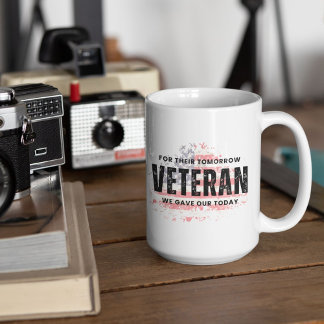 US Veteran - For Their Tomorrow We Gave Our Today Coffee Mug