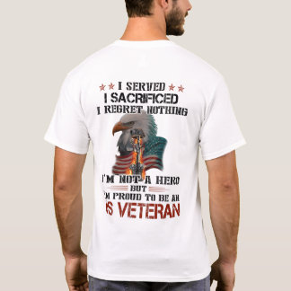 US Veteran, I Served I Sacrificed T-Shirt