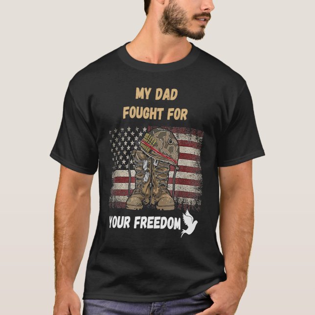 US Veteran My Dad Fought for Your Freedom T-Shirt (Front)