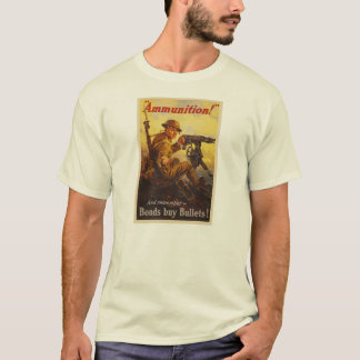 US War Bonds Ammunition WWI Propaganda T-Shirt