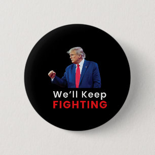 Usa 2024 Election Donald Trump we'll Keep Fighting 6 Cm Round Badge