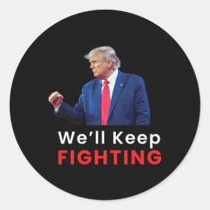 Usa 2024 Election Donald Trump we'll Keep Fighting Classic Round Sticker