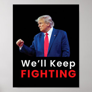 Usa 2024 Election Donald Trump we'll Keep Fighting Poster