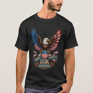 USA 250 Years Liberty Strength Patriotic Eagle T-Shirt