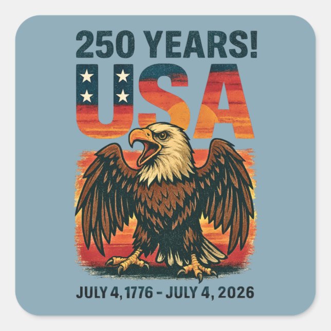 USA 250 Years – Patriotic Bald Eagle July 4th 2026 Square Sticker (Front)