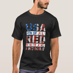 Usa 4th Of July Red White And Awesome Us Flag T-Shirt