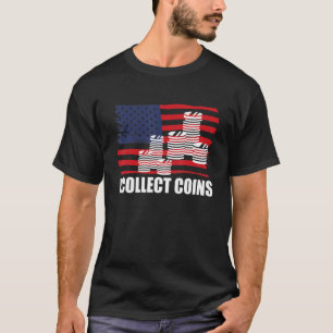 USA America Flag Coin Collector I Collect Coins T-Shirt