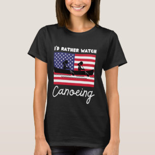 USA American Flag Canoeing I'd Rather Watch Canoei T-Shirt