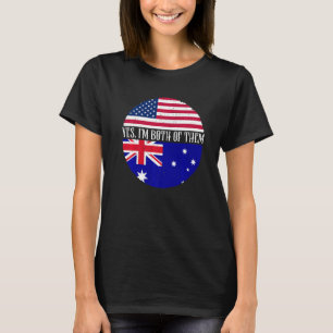 USA And Australia Vintage Flags  Yes I'm Both Of T T-Shirt