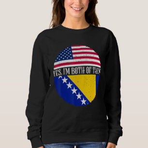 USA And Bosnia Vintage Flags  Yes I'm Both Of Them Sweatshirt
