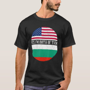 USA And Bulgaria Vintage Flags   Yes I'm Both Of T T-Shirt