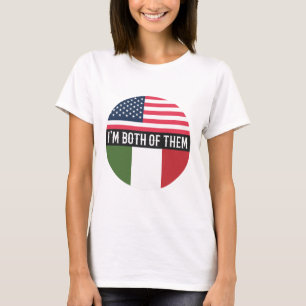 USA AND ITALY FLAGS I'M BOTH OF THEM T-Shirt