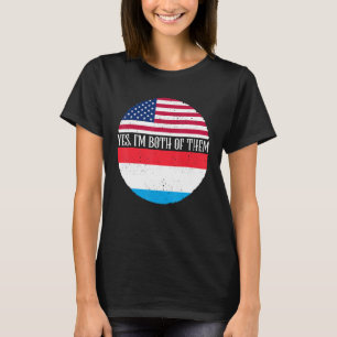 USA And Luxembourg Flags Yes I'm Both Of Them T-Shirt