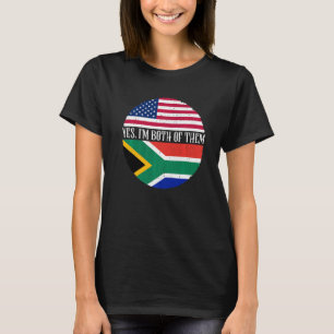 USA And South Africa Flags Yes I'm Both Of Them T-Shirt