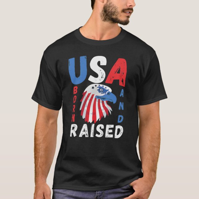 USA BORN AND RAISED - PROUD AMERICAN  T-Shirt (Front)