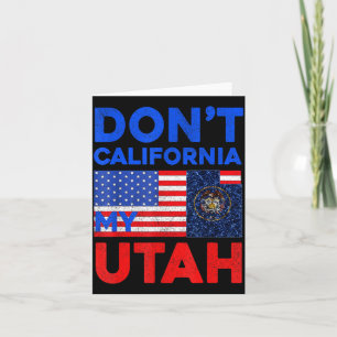 Usa Dont California My Utah United States Funny Ut Card
