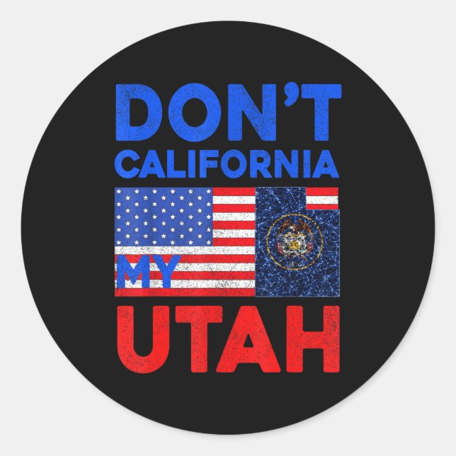 Usa Dont California My Utah United States Funny Ut Classic Round Sticker (Front)