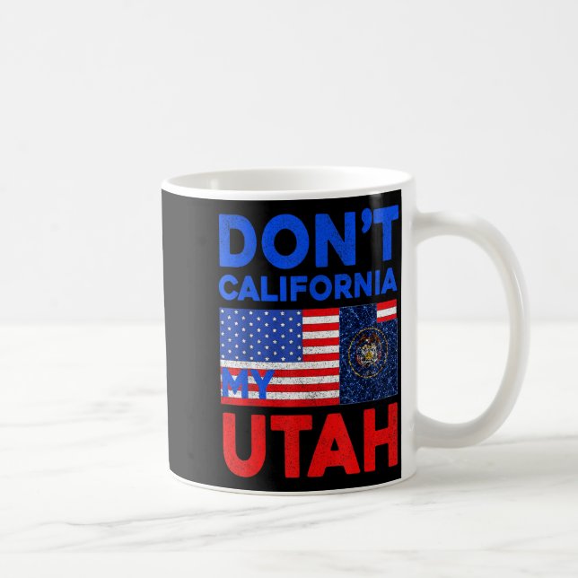 Usa Dont California My Utah United States Funny Ut Coffee Mug (Right)