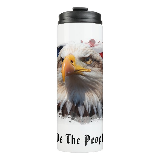 *~* USA EAGLE Patriotic We The People Flag AP16 Thermal Tumbler (Front)