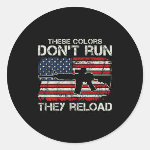 Usa Flag Colors Don't Run They Reload - Soldier (o Classic Round Sticker