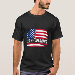 Usa Flag Crane Operator Building Machine Heavy Equ T-Shirt