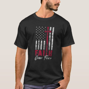 USA Flag Faith Over Fear Bible Quote Fan Patriotic T-Shirt