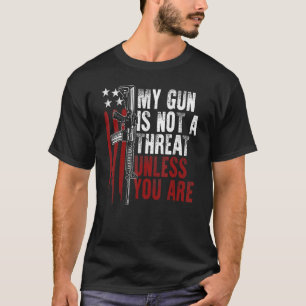 Usa Flag Gun Rights My Gun Is Not A Threat Unless  T-Shirt