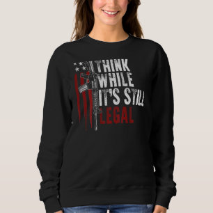 Usa Flag Gun Rights Think While It's Still Legal O Sweatshirt