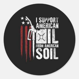 Usa Flag I Support American Oil From American Soil Classic Round Sticker