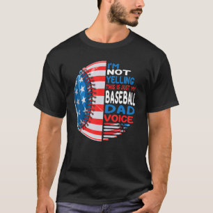 USA Flag I'm Not Yelling This Is My Baseball Dad V T-Shirt