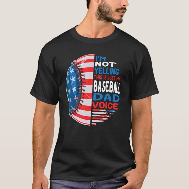 USA Flag I'm Not Yelling This Is My Baseball Dad V T-Shirt (Front)