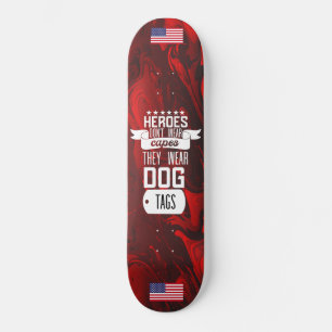 USA Flag Military Heroes Don't Wear Capes Dog Tags Skateboard