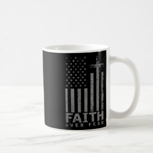 Usa Flag Patriotic American Gift Faith Over Fear P Coffee Mug