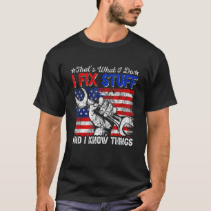 USA Flag That's What I Do I Fix Stuff And I Know T T-Shirt