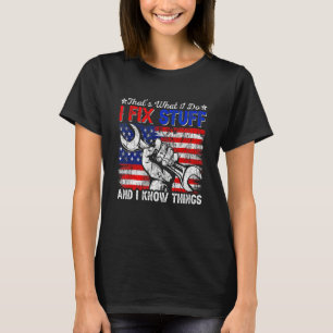 Usa Flag That's What I Do I Fix Stuff And I Know T T-Shirt
