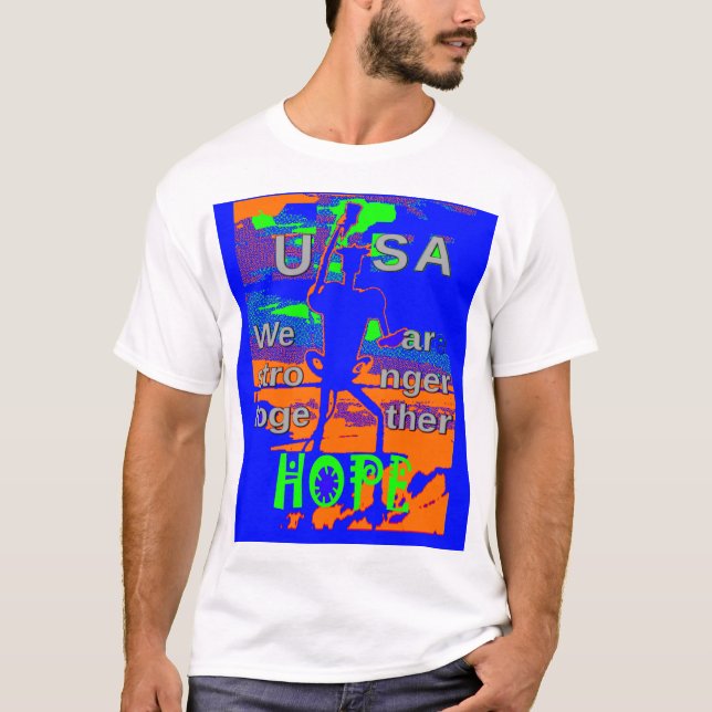 USA Hillary Hope We Are Stronger Together T-Shirt (Front)