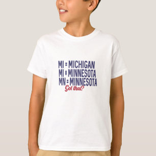 USA - MI = Michigan Not Minnesota Confusion T-Shirt