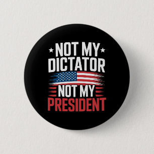 Usa Not My Dictator Not My President Bold Politica 6 Cm Round Badge