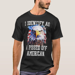 USA Patriotic Eagle Flag I Identify As A Pissed Of T-Shirt