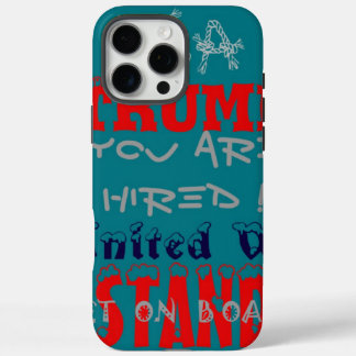 USA Trump You Are Hired! United We Stand Art Print iPhone 16 Pro Max Case