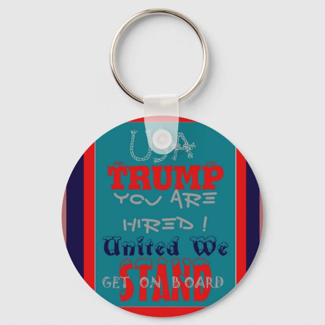 USA Trump You Are Hired! United We Stand Art Print Key Ring (Front)