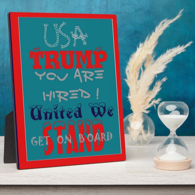 USA Trump You Are Hired! United We Stand Art Print Plaque (Side)