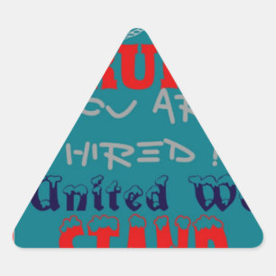 USA Trump You Are Hired! United We Stand Art Print Triangle Sticker