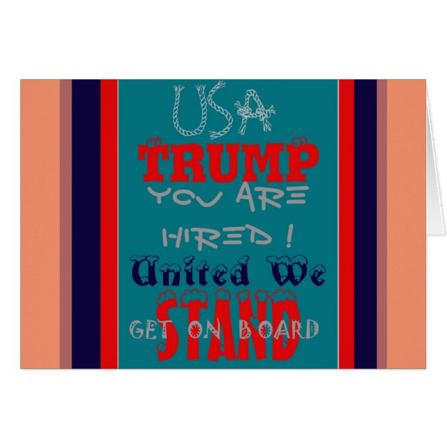 USA Trump You Are Hired! United We Stand Get On! (Front Horizontal)