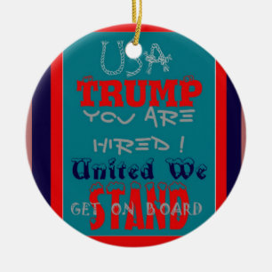 USA Trump You Are Hired! United We Stand Get On! Ceramic Tree Decoration