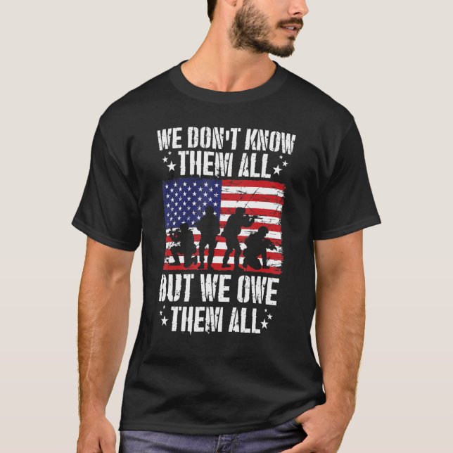 USA Veterans Day, We Don't Know Them All But We Ow T-Shirt (Front)