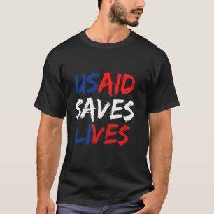 USAID Saves Lives US Agency International Developm T-Shirt
