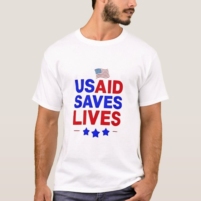 USAID Saves Lives US Agency International Developm T-Shirt (Front)
