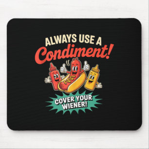 Use A Condiment Cover Wiener Funny Hot Dog Tank Mouse Mat